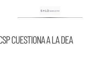 CSP critica postura de la DEA sobre cárteles y México