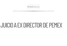 Ex director de Pemex enfrenta juicio por violencia familiar