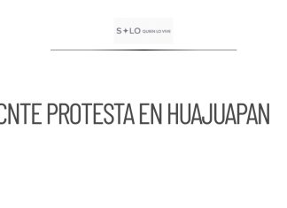 CNTE convoca a protesta durante gira de Claudia Sheinbaum en Oaxaca
