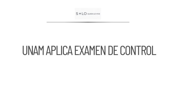UNAM implementará examen de control por irregularidades en admisión