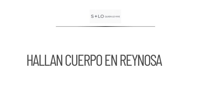 Encuentran el cuerpo de un joven desaparecido en Reynosa