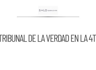 Gobiernos de la 4T buscan establecer un tribunal de la verdad