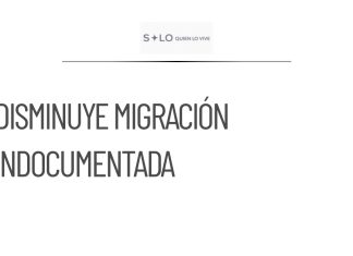 Disminuye la migración indocumentada de mexicanos hacia Estados Unidos