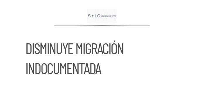 Disminuye la migración indocumentada de mexicanos hacia Estados Unidos