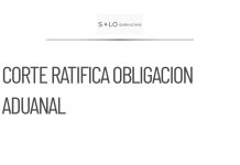 La Corte ratifica obligación de agentes aduanales de declarar patrimonio