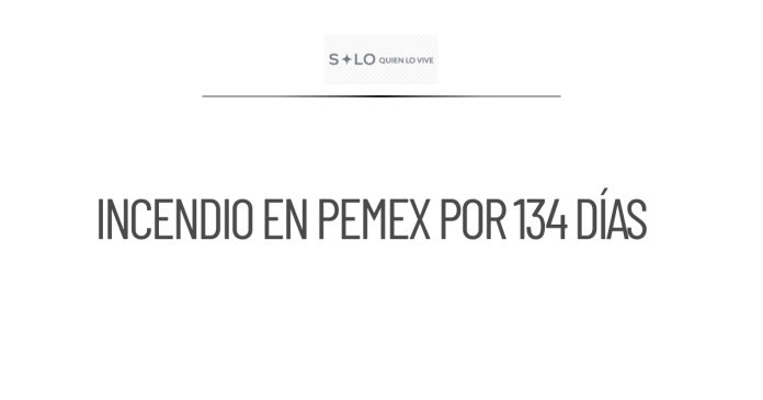 Incendio en pozo de Pemex en Veracruz lleva 134 días activo