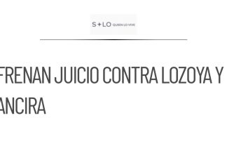Frenan apelaciones el juicio contra Lozoya y Ancira
