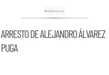 Detienen a Alejandro Mario Álvarez Puga por defraudación fiscal