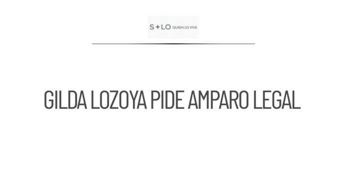 Gilda Lozoya solicita amparo en caso de lavado de dinero