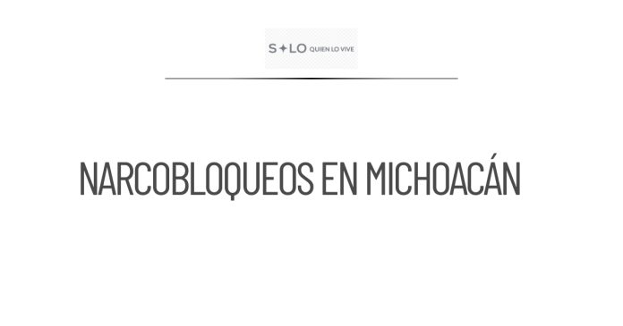 Detención de líder de cártel en Michoacán provoca narcobloqueos