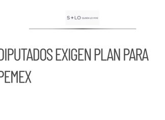 Diputados piden condiciones para apoyo a Pemex por caída de ingresos