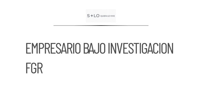 Raúl Rocha Cantú, empresario bajo investigación de la FGR