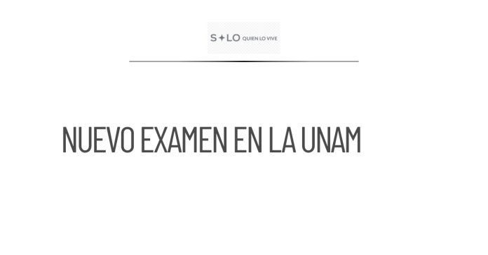 UNAM aplicará nuevo examen de control del 12 al 19 de agosto