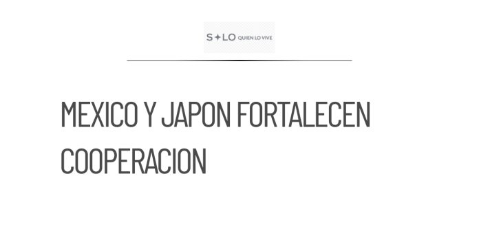 México y Japón acuerdan fortalecer la cooperación económica
