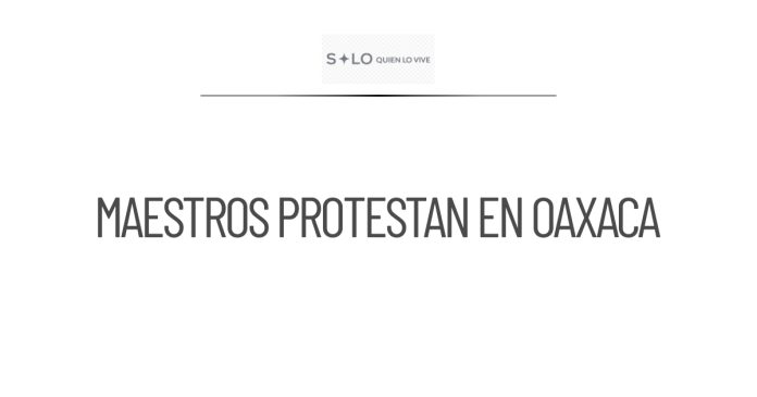 Maestros protestan en Oaxaca por incumplimiento de Sheinbaum